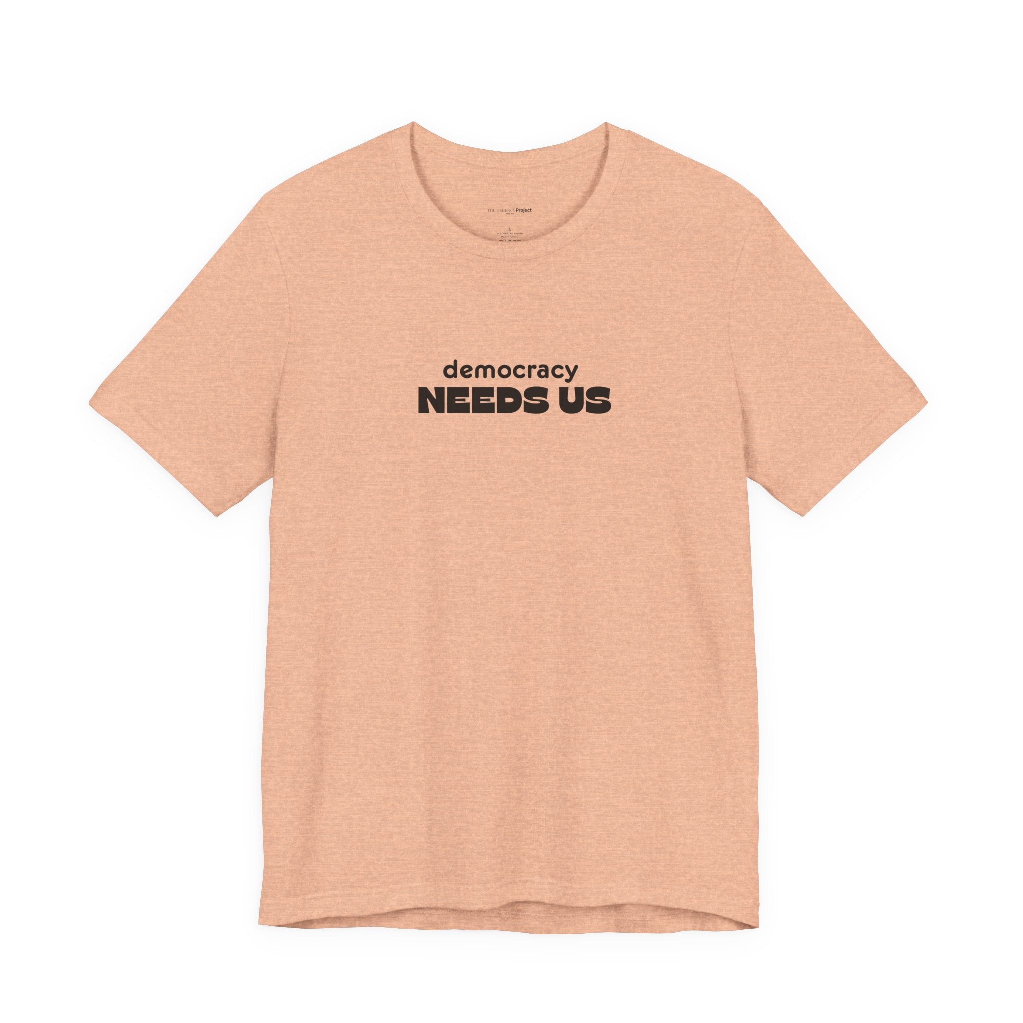 Democracy Needs Us T-Shirt | Minimalist Civic Statement Tee | Unisex Ethical Shirt | Quiet Activism Apparel