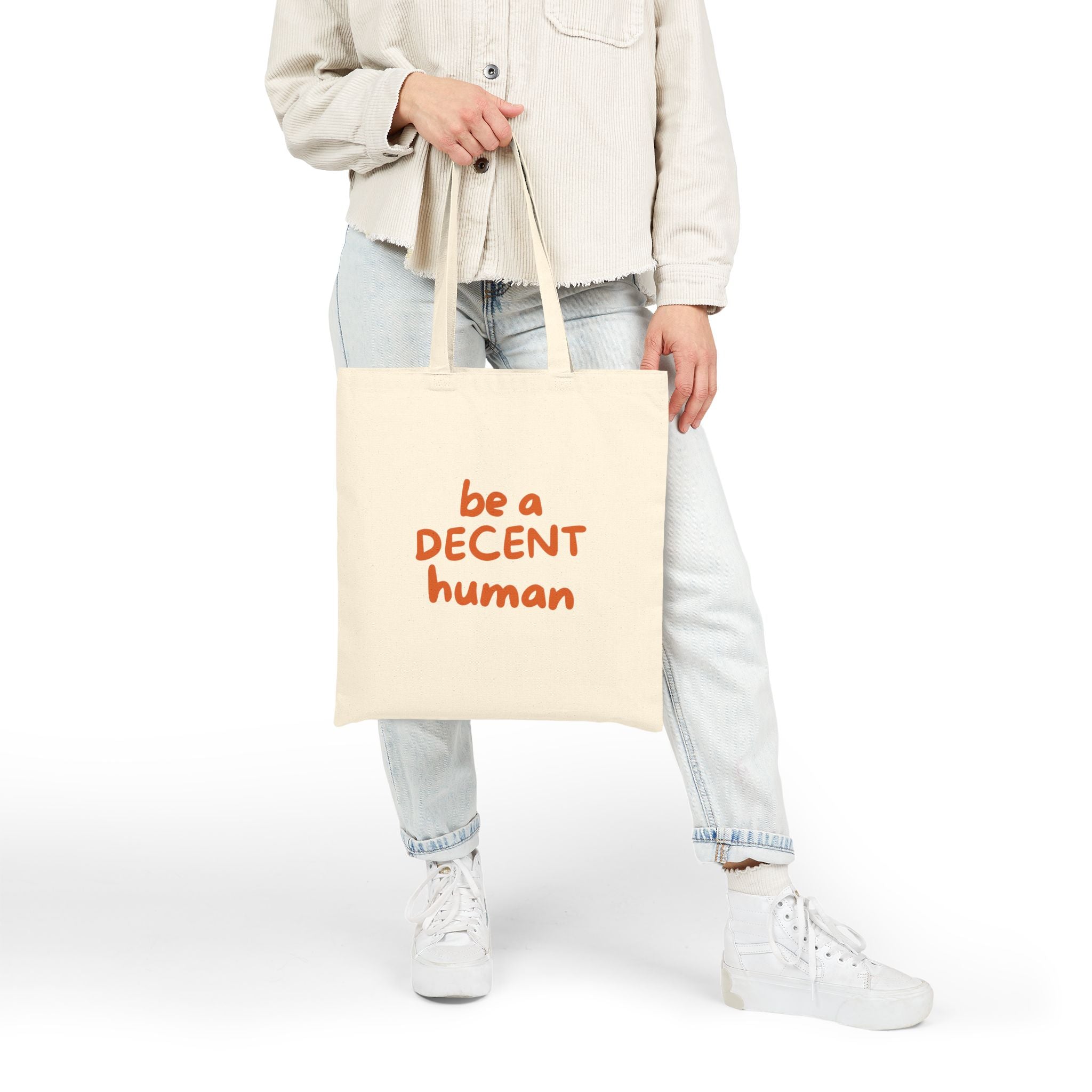 Be a Decent Human Tote Bag | Kindness Message Canvas Tote | Ethical Social Justice Reusable Bag