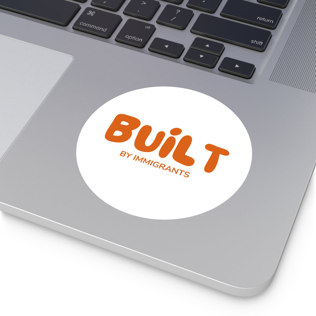 Built by Immigrants Sticker | Immigration Support Vinyl Decal | Pro-Immigrant Statement Sticker