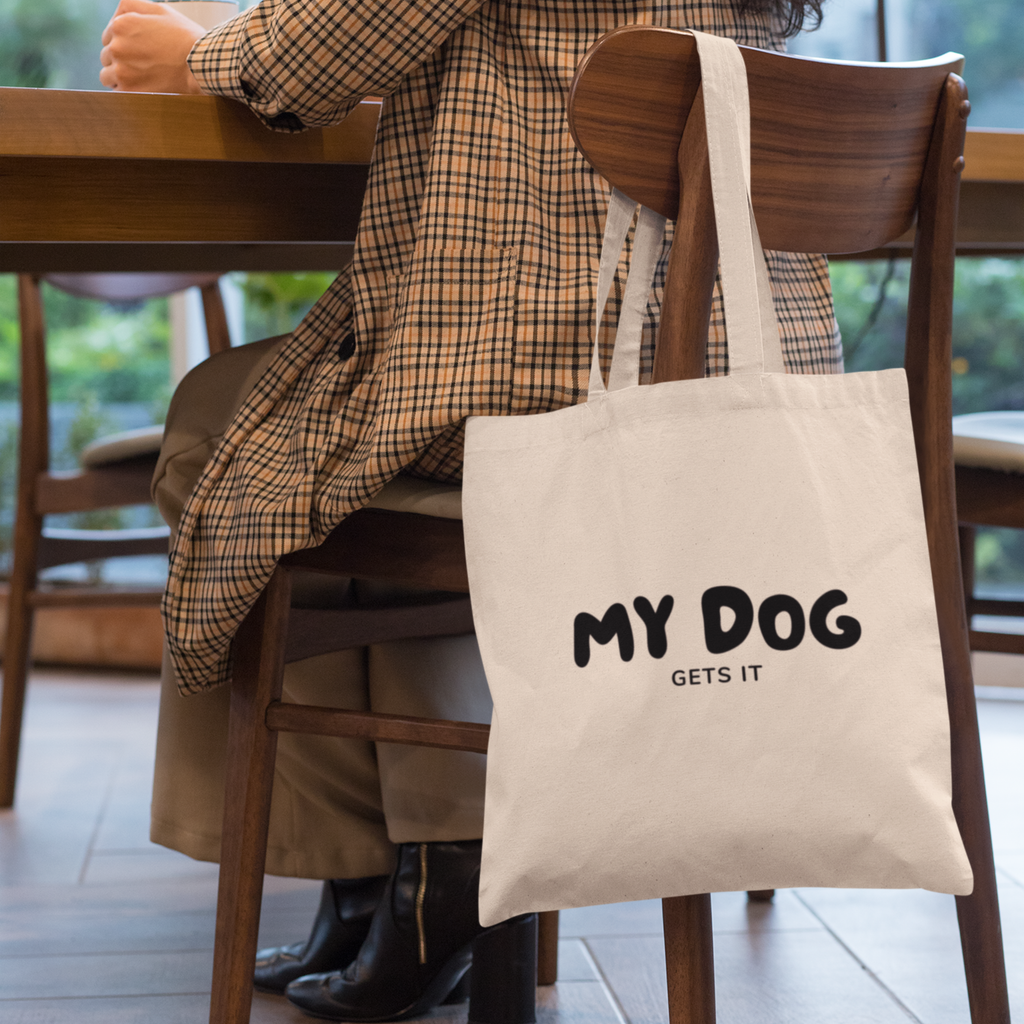 My Dog Gets It Tote Bag