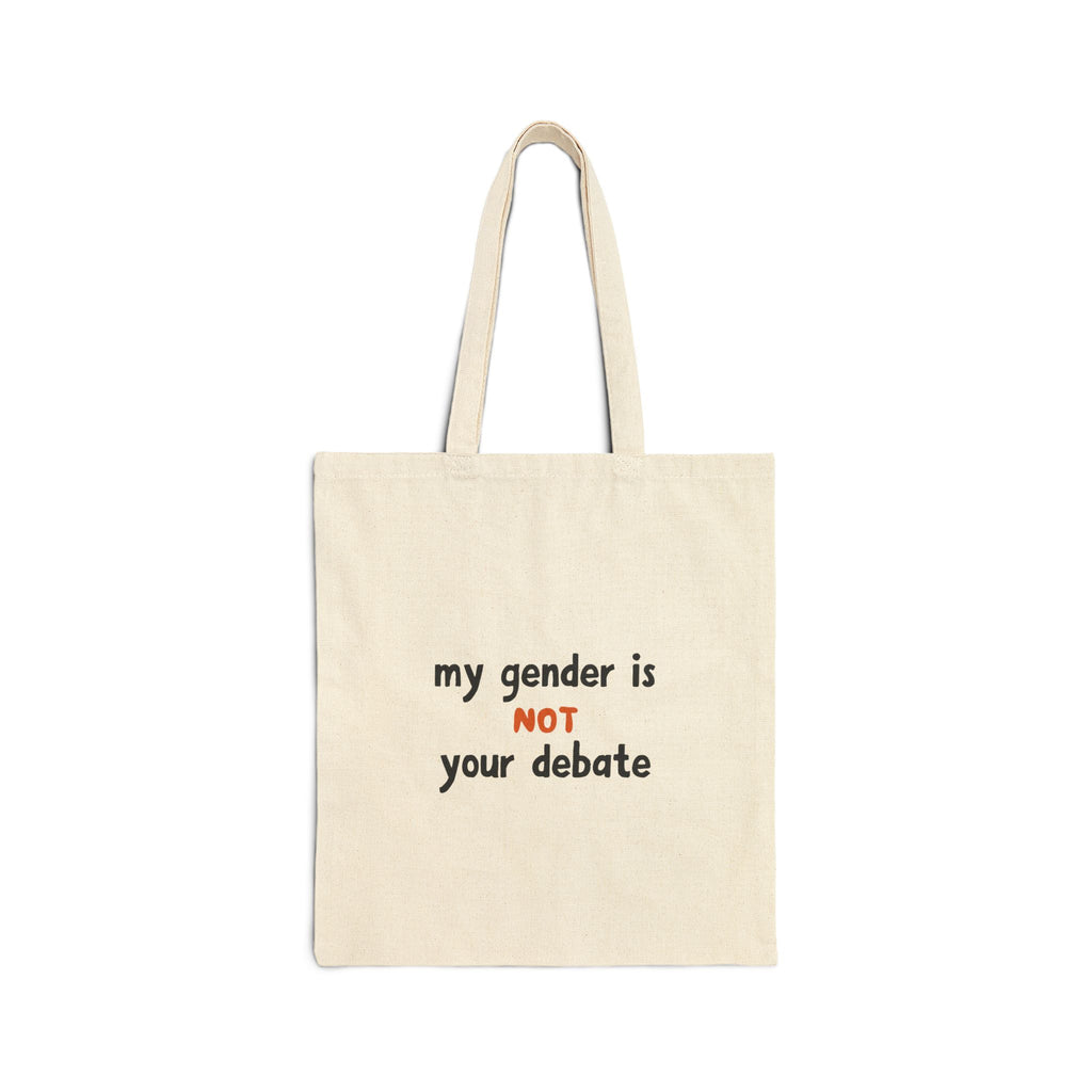My Gender Is Not Your Debate Tote Bag | Trans Rights Canvas Tote | LGBTQ+ Affirmation Statement Bag
