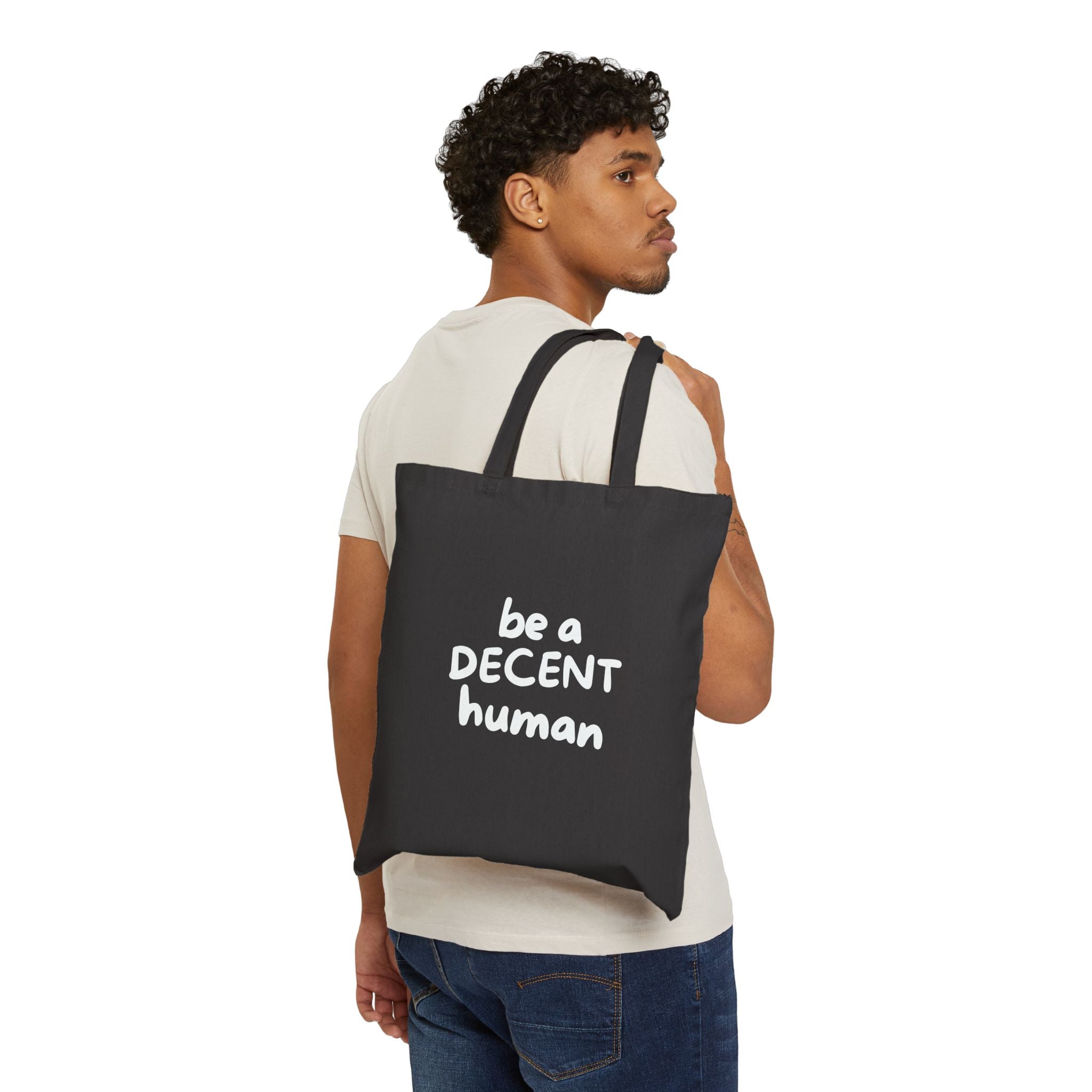 Be a Decent Human Tote Bag | Black Canvas Statement Tote | Ethical Activism Bag | Kindness & Humanity Quote Reusable Shopping Bag
