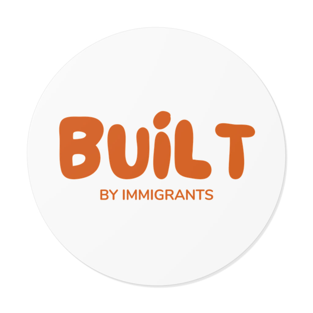 Built by Immigrants Sticker | Immigration Support Vinyl Decal | Pro-Immigrant Statement Sticker