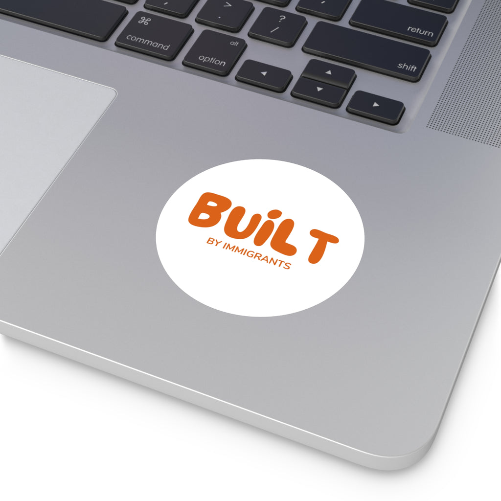 Built by Immigrants Sticker | Immigration Support Vinyl Decal | Pro-Immigrant Statement Sticker