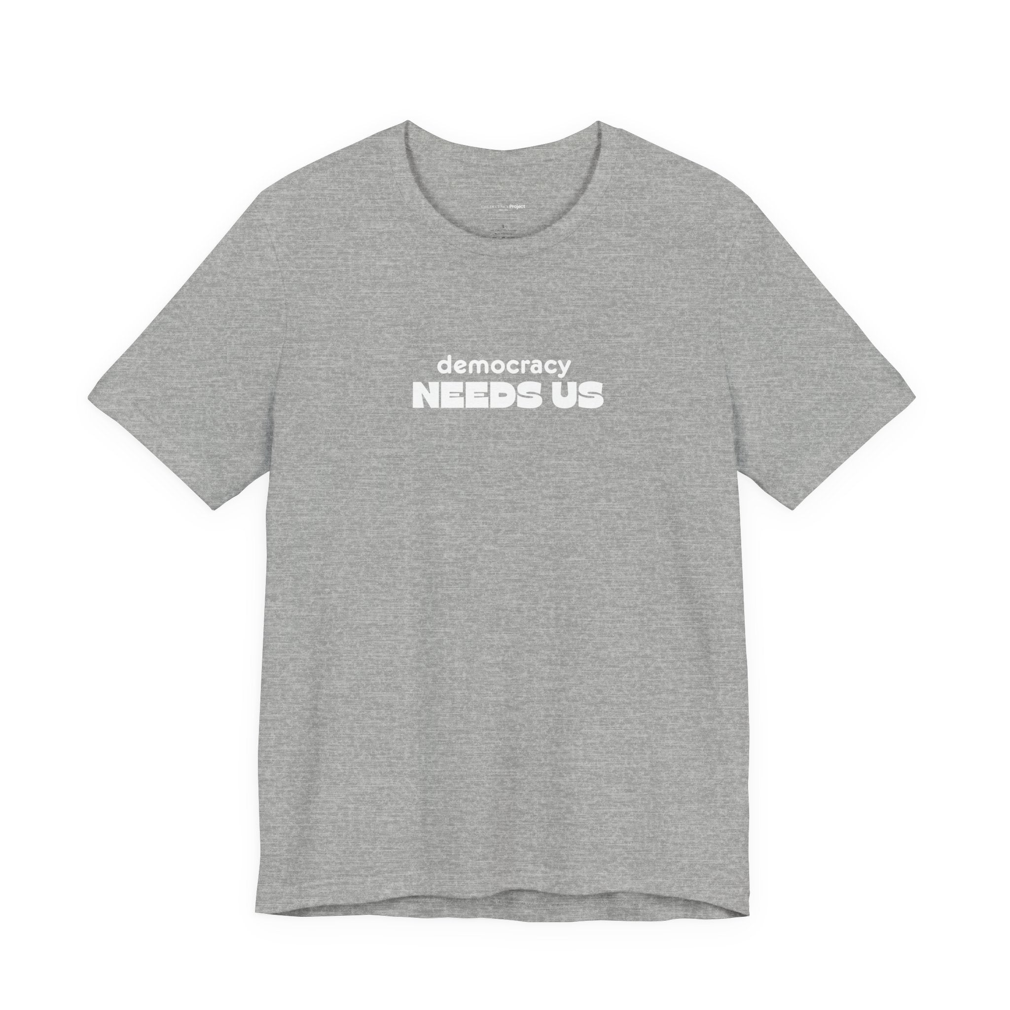 Democracy Needs Us T-Shirt | Minimalist Civic Statement Tee | Unisex Ethical Shirt | Quiet Activism Apparel