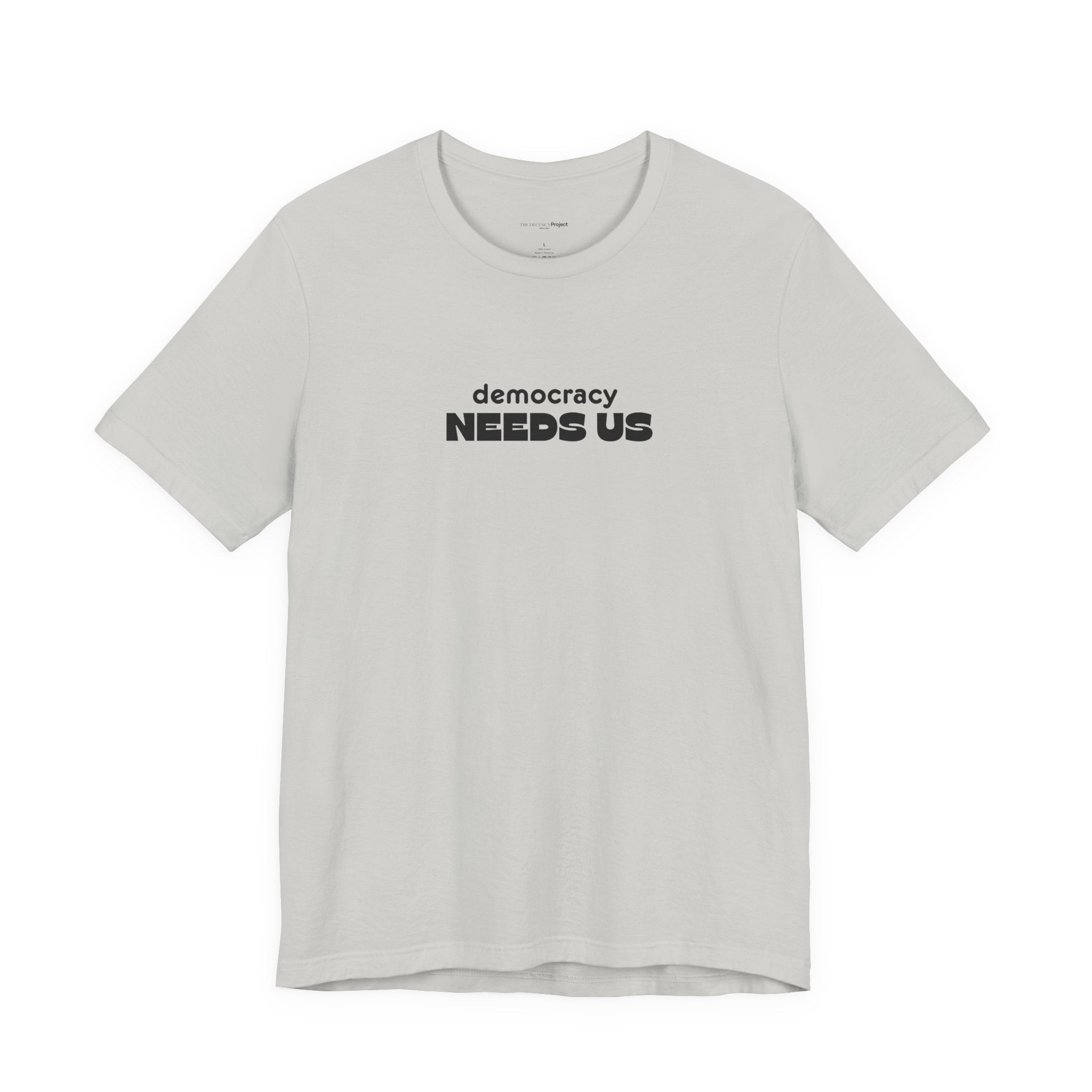Democracy Needs Us T-Shirt | Minimalist Civic Statement Tee | Unisex Ethical Shirt | Quiet Activism Apparel