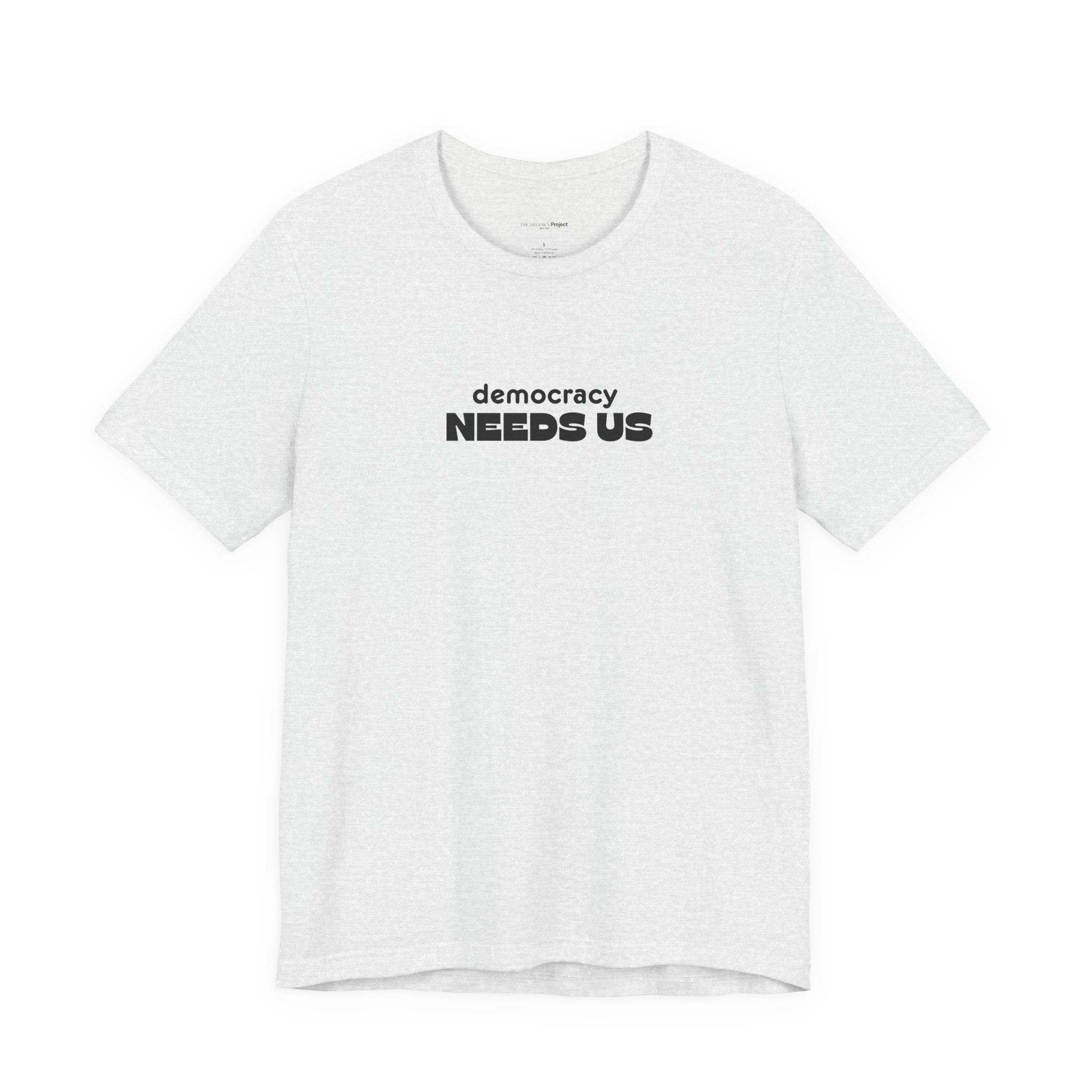 Democracy Needs Us T-Shirt | Minimalist Civic Statement Tee | Unisex Ethical Shirt | Quiet Activism Apparel