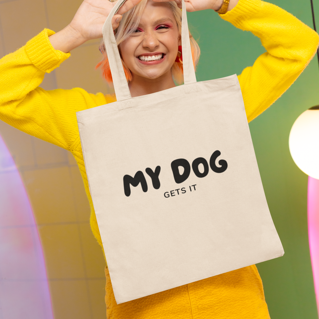 My Dog Gets It Tote Bag